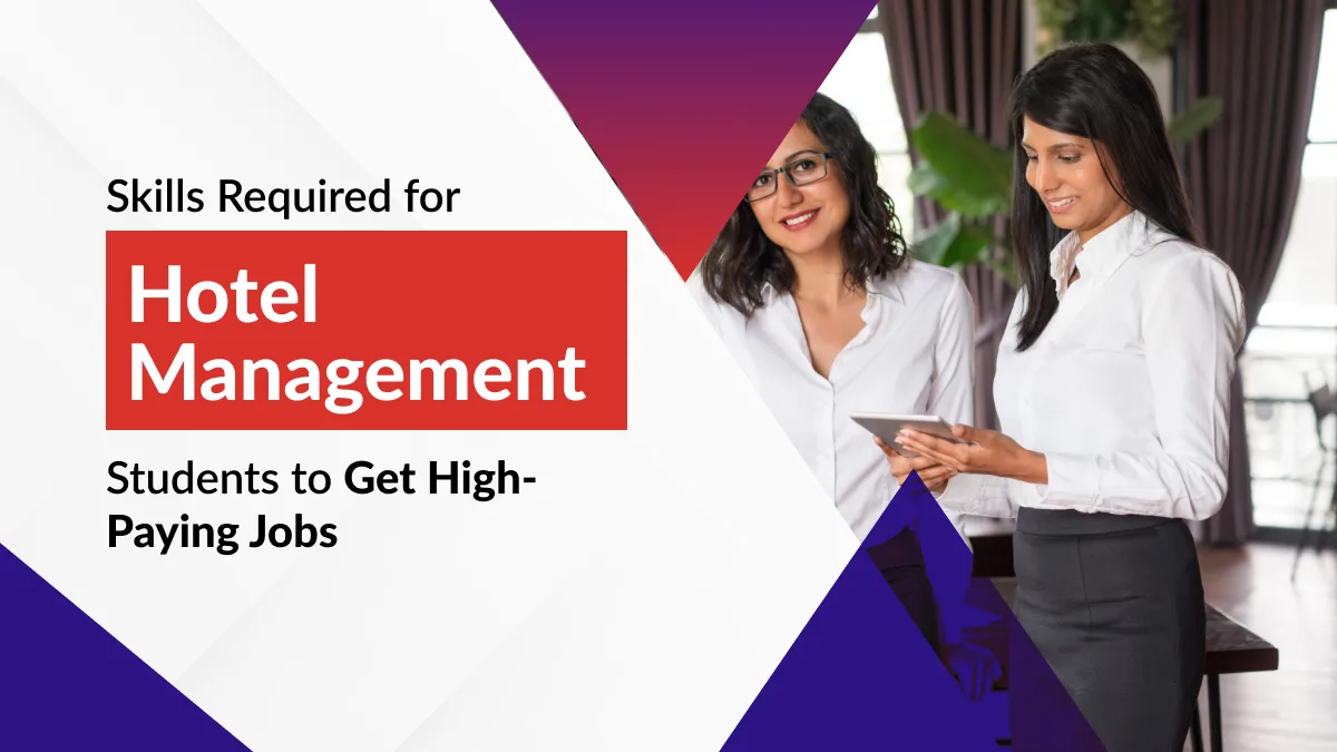 Skills Required for Hotel Management Students to Get High-Paying Jobs